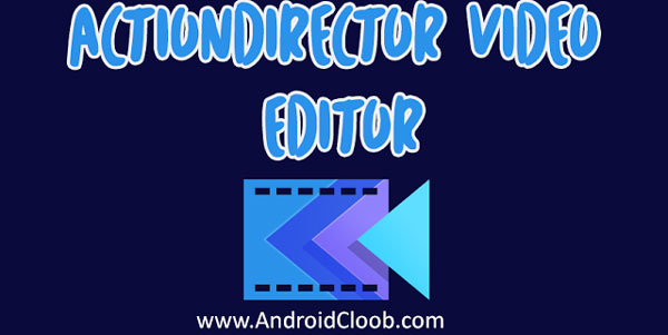 ActionDirector Video Editor دانلود ActionDirector Video Editor   Edit Videos v2.8.0 ویرایش فیلم اندروید