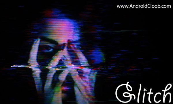 Glitch دانلود Glitch! v3.6 گلیچ برنامه افکت دادن به عکس اندروید