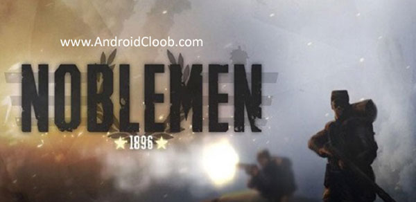 Noblemen 1896 دانلود Noblemen: 1896 v1.05 بازی جنگ نجیب زاده ها اندروید (Free Shopping)