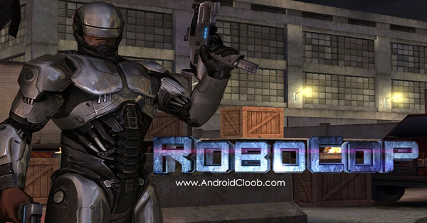 RoboCop دانلود RoboCop™ v3.0.7 بازی پلیس آهنی اندروید + مود